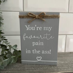 Favourite pain in the ass plaque